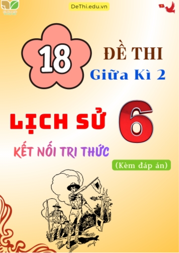 Tổng hợp 18 Đề thi Lịch sử 6 sách Kết Nối Tri Thức giữa Kì 2 (Kèm đáp án)